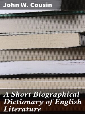 cover image of A Short Biographical Dictionary of English Literature